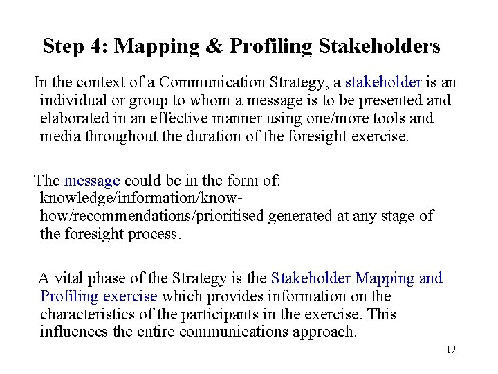 Step 4: Mapping & Profiling Stakeholders In the context of a Communication Strategy, a Step 4: Mapping & Profiling Stakeholders In the context of a Communication Strategy, a