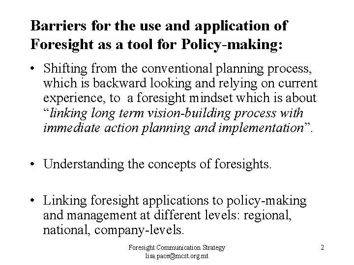 Barriers for the use and application of Foresight as a tool for Policy-making: • Barriers for the use and application of Foresight as a tool for Policy-making: •