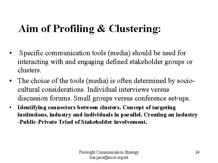 Aim of Profiling & Clustering: • Specific communication tools (media) should be used for Aim of Profiling & Clustering: • Specific communication tools (media) should be used for
