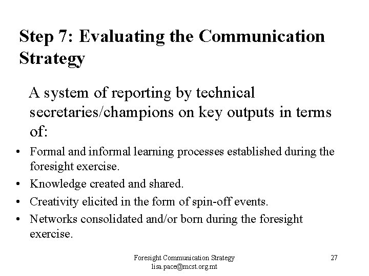 Step 7: Evaluating the Communication Strategy A system of reporting by technical secretaries/champions on Step 7: Evaluating the Communication Strategy A system of reporting by technical secretaries/champions on