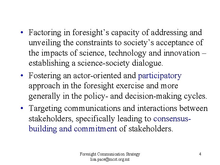 • Factoring in foresight’s capacity of addressing and unveiling the constraints to society’s • Factoring in foresight’s capacity of addressing and unveiling the constraints to society’s