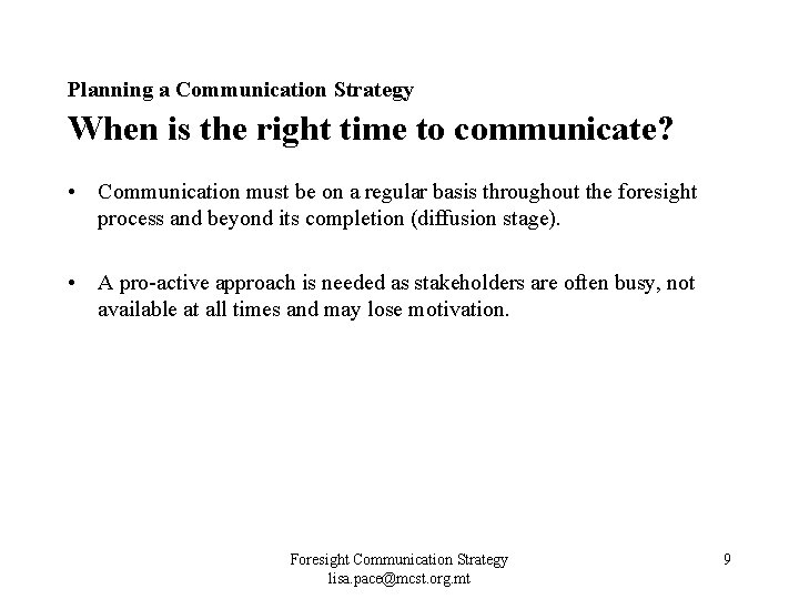 Planning a Communication Strategy When is the right time to communicate? • Communication must Planning a Communication Strategy When is the right time to communicate? • Communication must