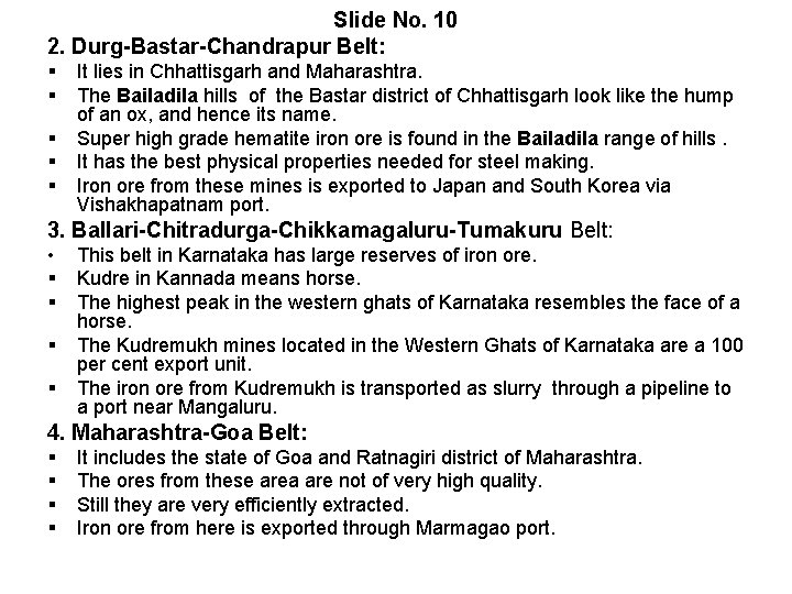 Slide No. 10 2. Durg-Bastar-Chandrapur Belt: § § § It lies in Chhattisgarh and