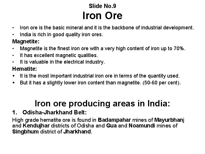 Slide No. 9 Iron Ore • Iron ore is the basic mineral and it