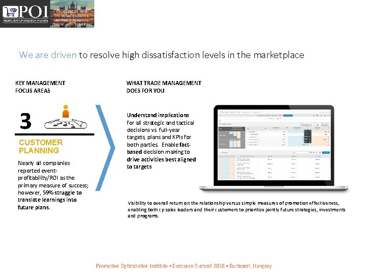 We are driven to resolve high dissatisfaction levels in the marketplace KEY MANAGEMENT FOCUS