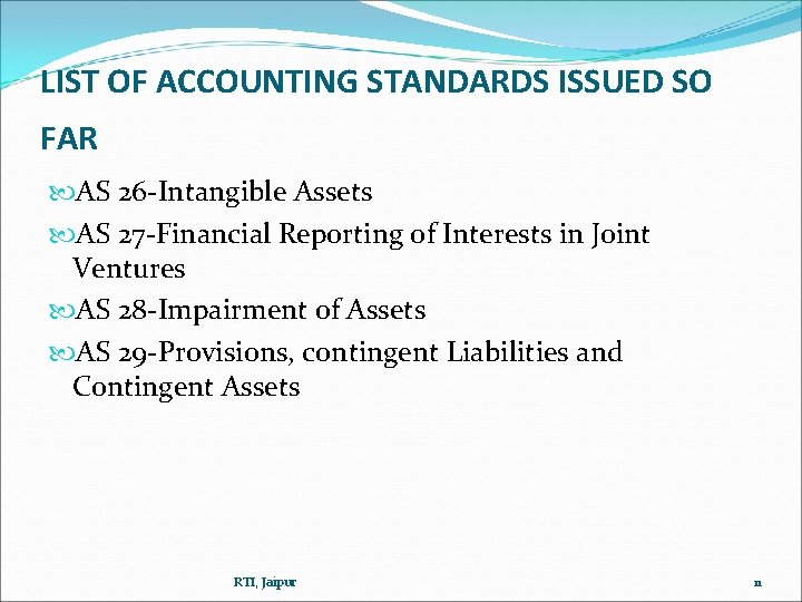 LIST OF ACCOUNTING STANDARDS ISSUED SO FAR AS 26 -Intangible Assets AS 27 -Financial LIST OF ACCOUNTING STANDARDS ISSUED SO FAR AS 26 -Intangible Assets AS 27 -Financial