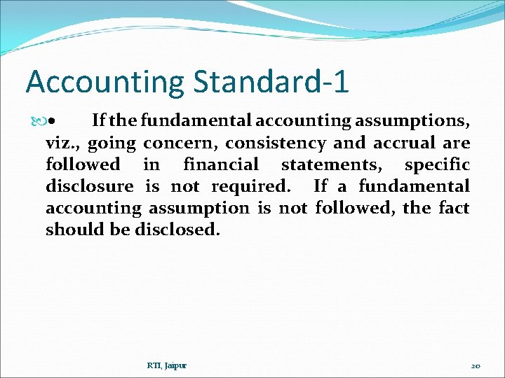 Accounting Standard-1 · If the fundamental accounting assumptions, viz. , going concern, consistency and Accounting Standard-1 · If the fundamental accounting assumptions, viz. , going concern, consistency and