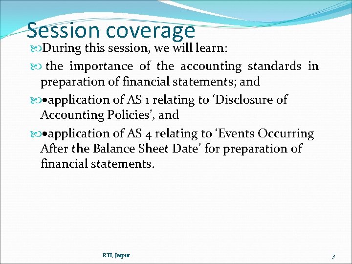 Session coverage During this session, we will learn: the importance of the accounting standards Session coverage During this session, we will learn: the importance of the accounting standards