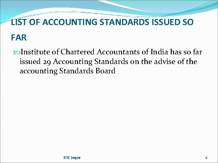 LIST OF ACCOUNTING STANDARDS ISSUED SO FAR Institute of Chartered Accountants of India has LIST OF ACCOUNTING STANDARDS ISSUED SO FAR Institute of Chartered Accountants of India has