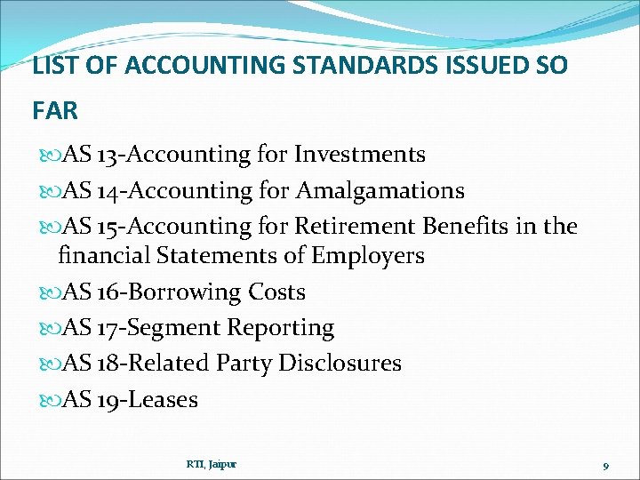 LIST OF ACCOUNTING STANDARDS ISSUED SO FAR AS 13 -Accounting for Investments AS 14 LIST OF ACCOUNTING STANDARDS ISSUED SO FAR AS 13 -Accounting for Investments AS 14