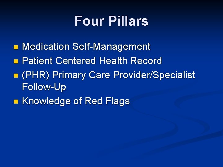 Four Pillars Medication Self-Management n Patient Centered Health Record n (PHR) Primary Care Provider/Specialist