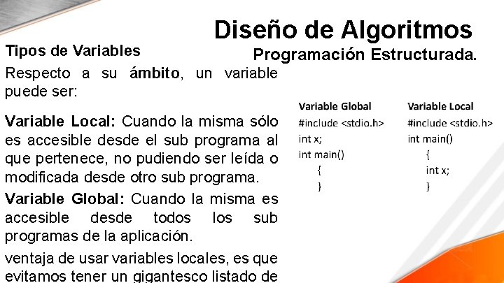 Diseño de Algoritmos Tipos de Variables Programación Estructurada. Respecto a su ámbito, un variable