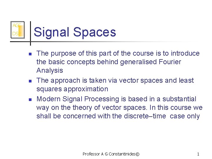 AGC Signal Spaces DSP n n n The purpose of this part of the