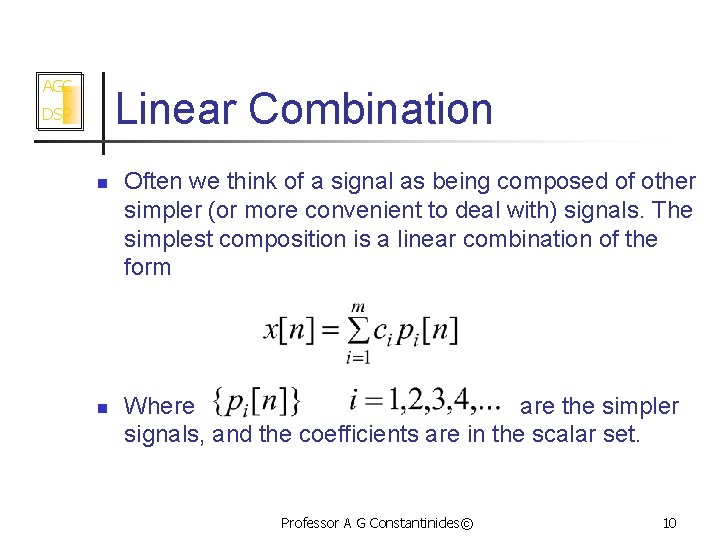 AGC Linear Combination DSP n n Often we think of a signal as being