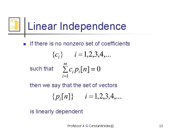 AGC Linear Independence DSP n If there is no nonzero set of coefficients such