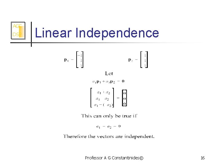 AGC DSP Linear Independence Professor A G Constantinides© 16 