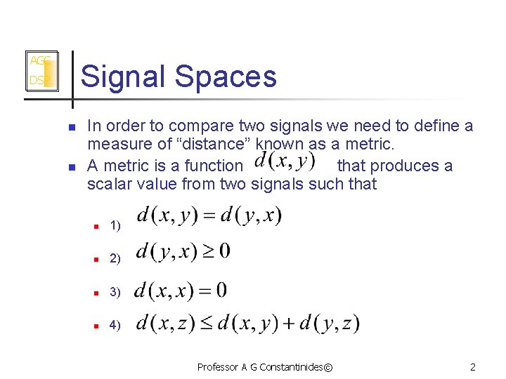 AGC Signal Spaces DSP n n In order to compare two signals we need