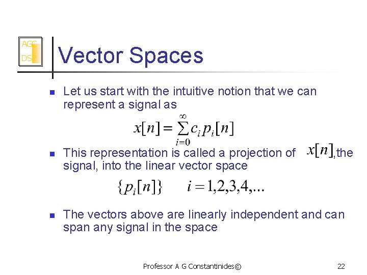 AGC Vector Spaces DSP n n n Let us start with the intuitive notion