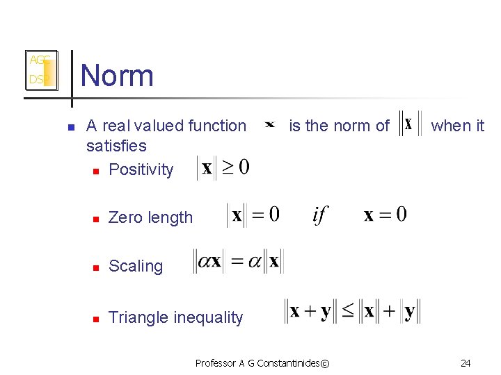 AGC Norm DSP n A real valued function satisfies n Positivity n Zero length