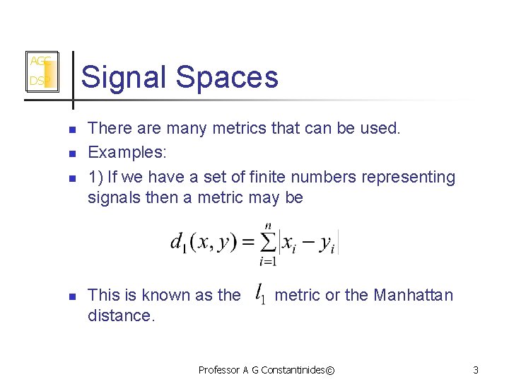 AGC Signal Spaces DSP n n There are many metrics that can be used.