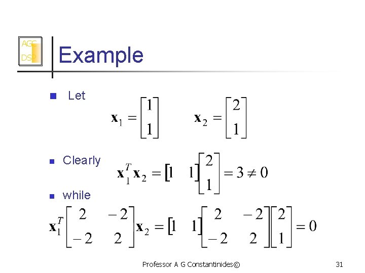 AGC Example DSP n Let n Clearly n while Professor A G Constantinides© 31