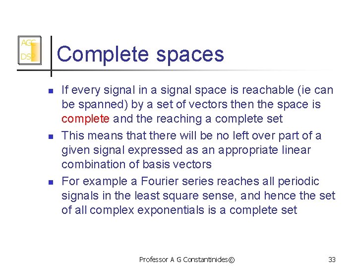 AGC Complete spaces DSP n n n If every signal in a signal space