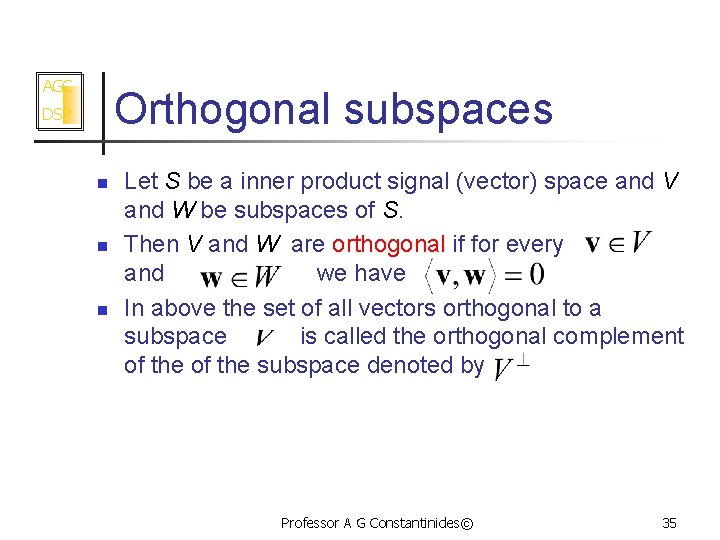 AGC Orthogonal subspaces DSP n n n Let S be a inner product signal