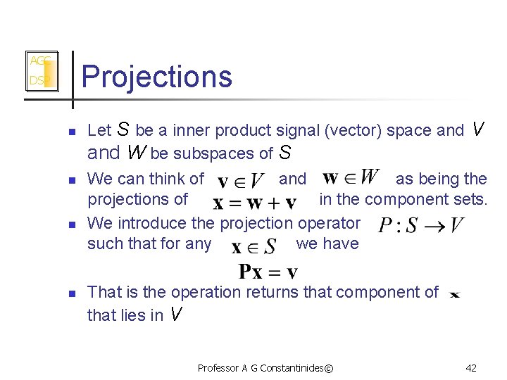AGC Projections DSP n n Let S be a inner product signal (vector) space