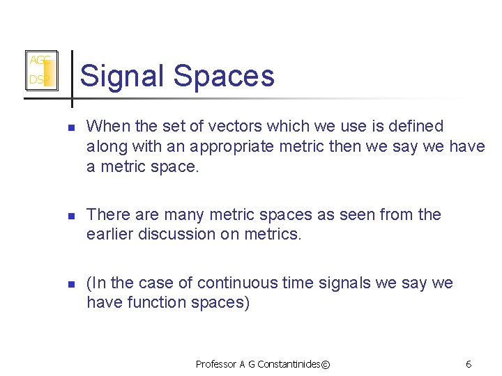 AGC Signal Spaces DSP n n n When the set of vectors which we