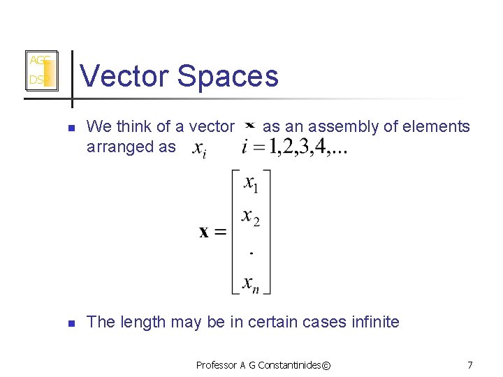 AGC Vector Spaces DSP n n We think of a vector arranged as as