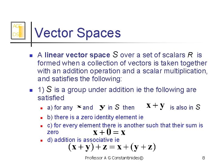 AGC Vector Spaces DSP n n A linear vector space S over a set