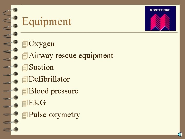 Equipment 4 Oxygen 4 Airway rescue equipment 4 Suction 4 Defibrillator 4 Blood pressure