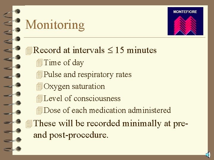 Monitoring 4 Record at intervals 15 minutes 4 Time of day 4 Pulse and