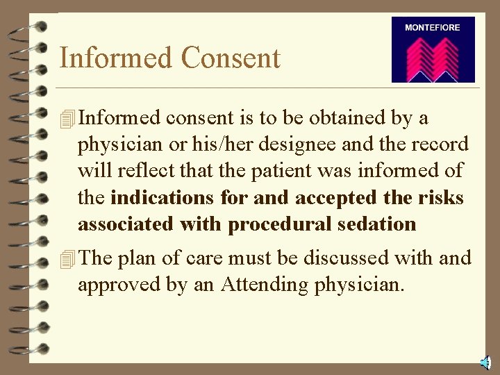 Informed Consent 4 Informed consent is to be obtained by a physician or his/her