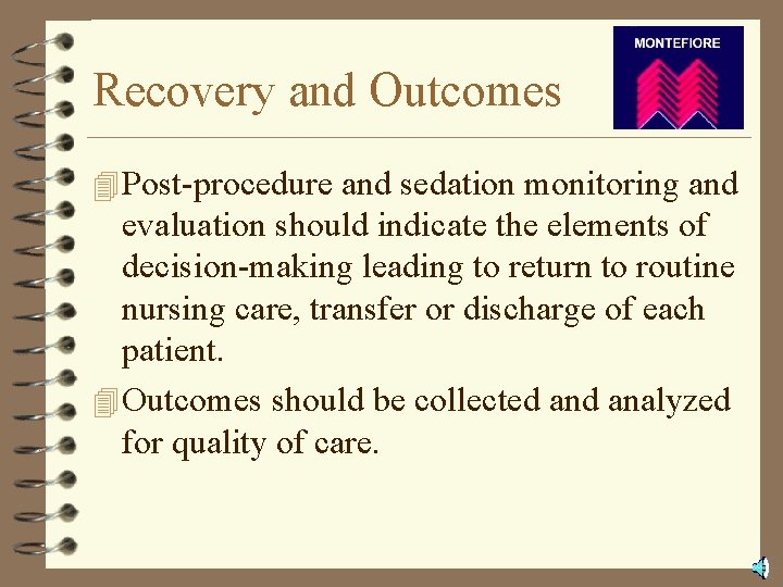 Recovery and Outcomes 4 Post-procedure and sedation monitoring and evaluation should indicate the elements