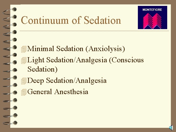 Continuum of Sedation 4 Minimal Sedation (Anxiolysis) 4 Light Sedation/Analgesia (Conscious Sedation) 4 Deep