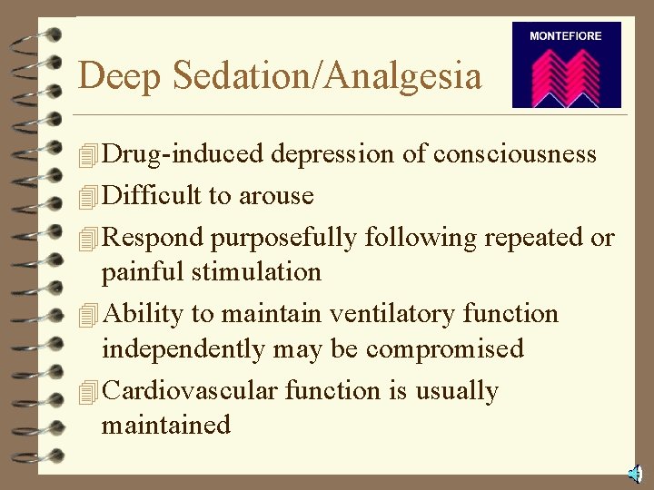 Deep Sedation/Analgesia 4 Drug-induced depression of consciousness 4 Difficult to arouse 4 Respond purposefully