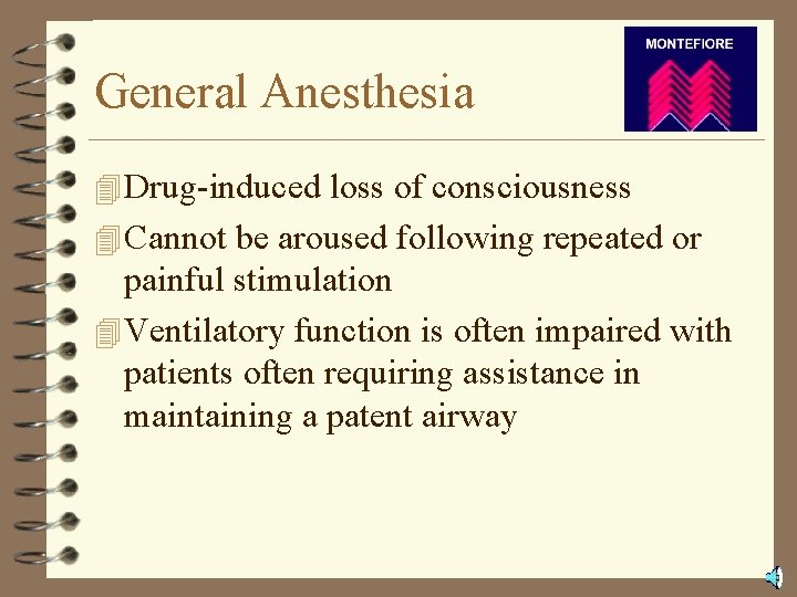 General Anesthesia 4 Drug-induced loss of consciousness 4 Cannot be aroused following repeated or