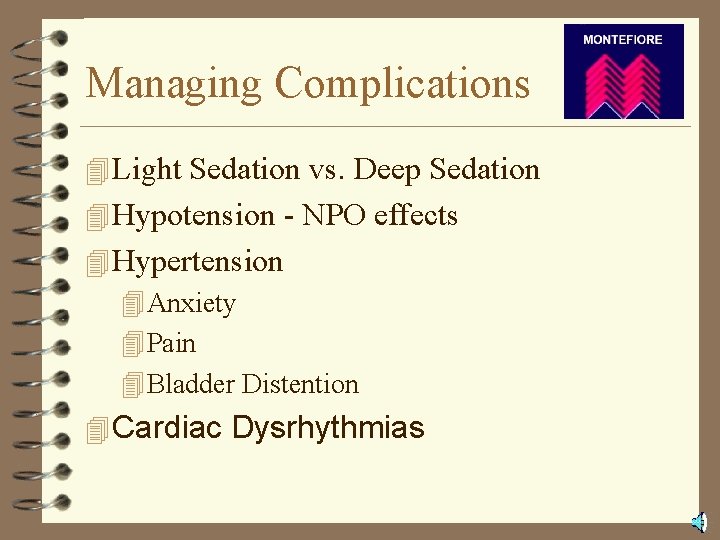 Managing Complications 4 Light Sedation vs. Deep Sedation 4 Hypotension - NPO effects 4