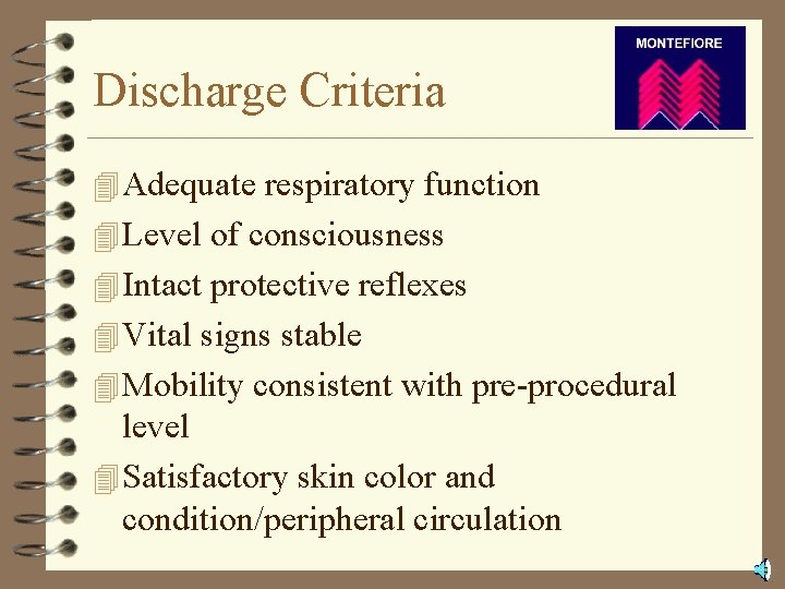 Discharge Criteria 4 Adequate respiratory function 4 Level of consciousness 4 Intact protective reflexes