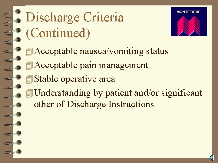 Discharge Criteria (Continued) 4 Acceptable nausea/vomiting status 4 Acceptable pain management 4 Stable operative