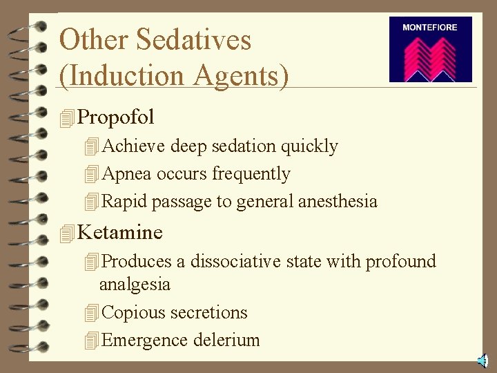 Other Sedatives (Induction Agents) 4 Propofol 4 Achieve deep sedation quickly 4 Apnea occurs