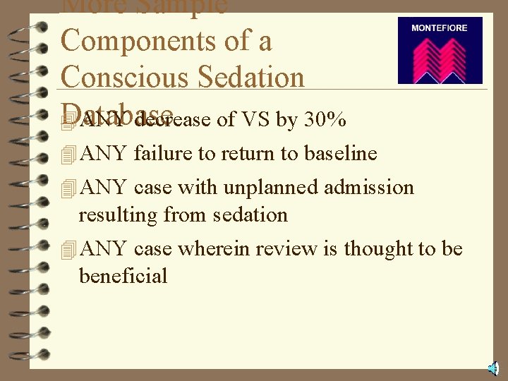 More Sample Components of a Conscious Sedation Database 4 ANY decrease of VS by