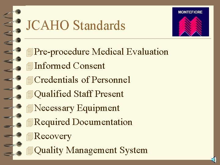 JCAHO Standards 4 Pre-procedure Medical Evaluation 4 Informed Consent 4 Credentials of Personnel 4