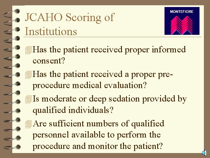 JCAHO Scoring of Institutions 4 Has the patient received proper informed consent? 4 Has