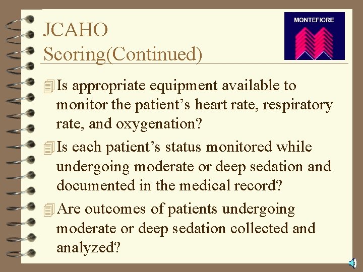 JCAHO Scoring(Continued) 4 Is appropriate equipment available to monitor the patient’s heart rate, respiratory