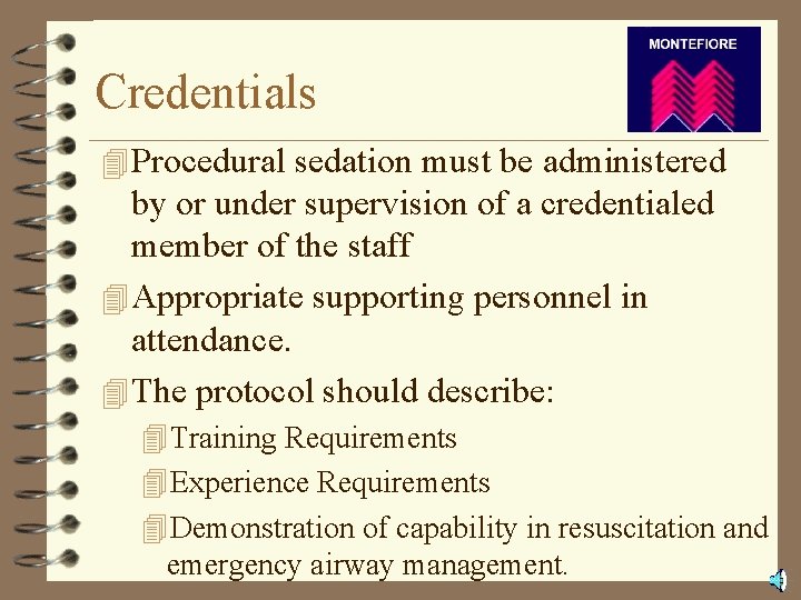 Credentials 4 Procedural sedation must be administered by or under supervision of a credentialed