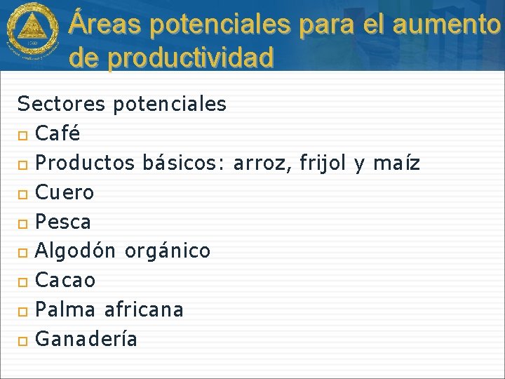 Áreas potenciales para el aumento de productividad Sectores potenciales Café Productos básicos: arroz, frijol