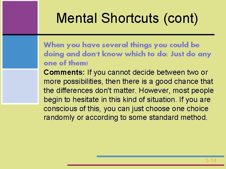 Mental Shortcuts (cont) When you have several things you could be doing and don't