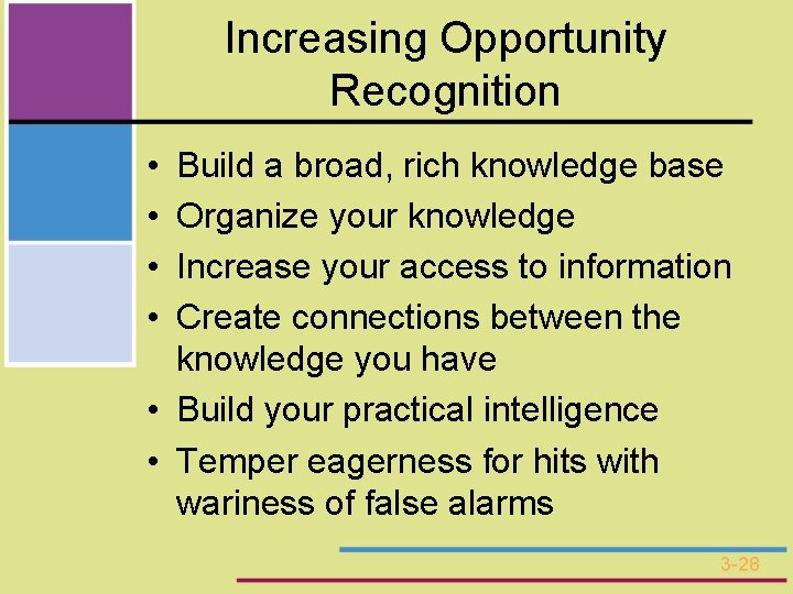 Increasing Opportunity Recognition • • Build a broad, rich knowledge base Organize your knowledge